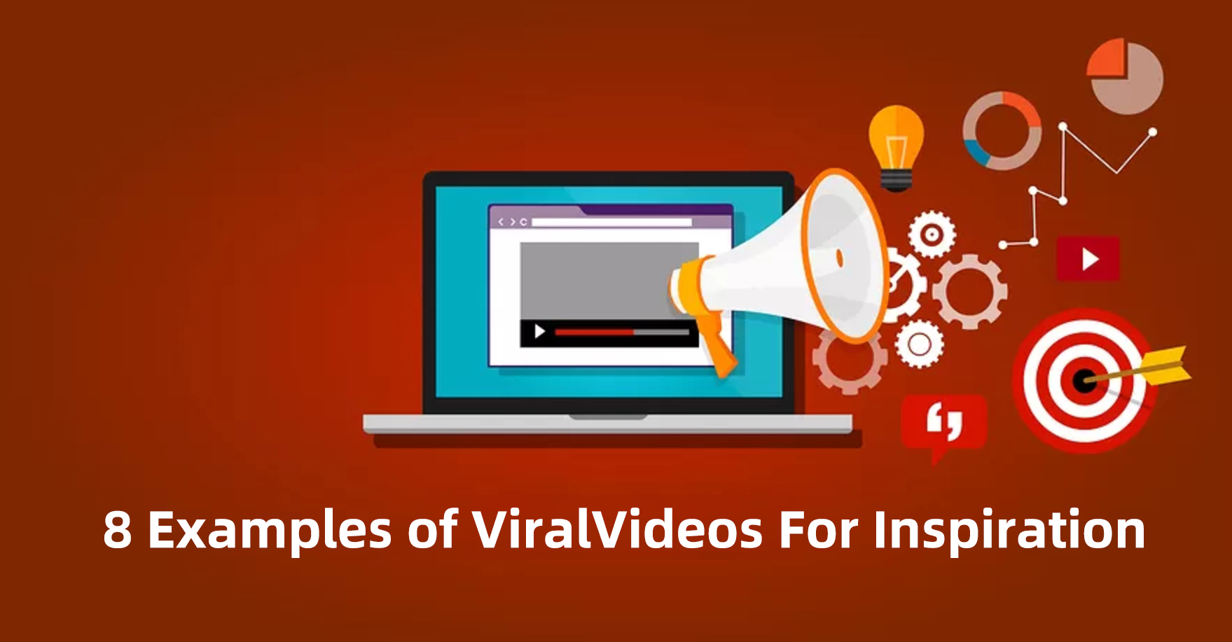 8 Examples of ViralVideos For Inspiration